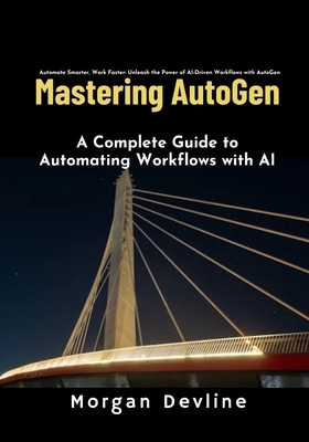 Mastering Autogen: A Complete Guide to Automating Workflows with AI - Devline, Morgan