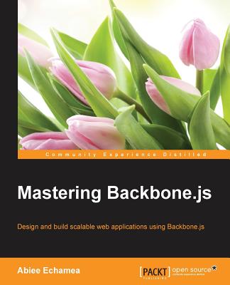 Mastering Backbone.js - Echamea, Abiee