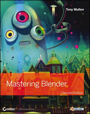 Mastering Blender - Mullen, Tony