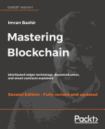 Mastering Blockchain: Distributed ledger technology, decentralization, and smart contracts explained