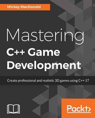 Mastering C++ Game Development - MacDonald, Mickey