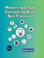 Mastering Cloud Computing With Best Practices