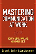 Mastering Communication at Work: How to Lead, Manage, and Influence