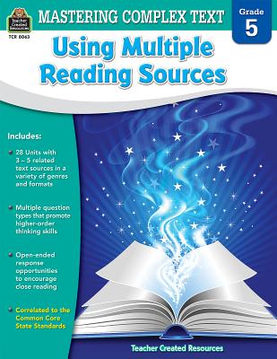 Mastering Complex Text Using Multiple Reading Sources Grd 5 - McRae, Karen