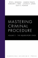 Mastering Criminal Procedure: The Adjudicatory Stage Volume 2