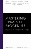 Mastering Criminal Procedure: The Investigative Stage Volume 1