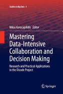 Mastering Data-Intensive Collaboration and Decision Making: Research and Practical Applications in the Dicode Project