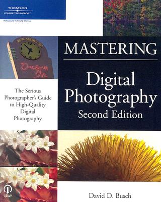 Mastering Digital Photography - Busch, David D