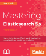 Mastering Elasticsearch 5.x - Third Edition
