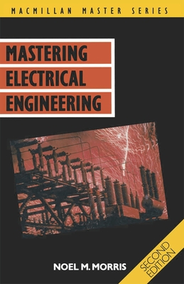 Mastering Electrical Engineering - Morris, Noel M.