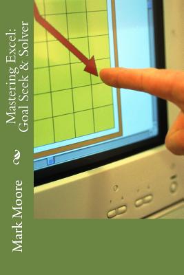 Mastering Excel: Goal Seek & Solver - Moore, Mark