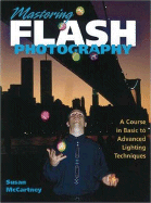 Mastering Flash Photography: A Course in Basic to Advanced Lighting Techniques