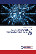 Mastering Graphs: A Comprehensive Guide for DSA