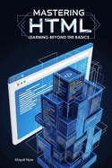 Mastering HTML: Learning Beyond the Basics