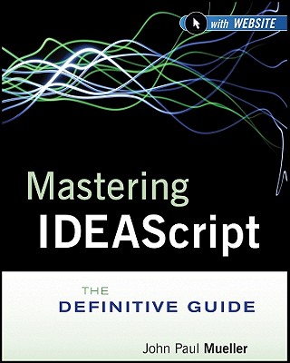 Mastering Ideascript, with Website: The Definitive Guide - Idea, and Mueller, John Paul