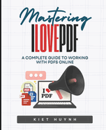 Mastering iLovePDF: A Complete Guide to Working with PDFs Online
