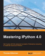Mastering IPython 4.0: Complete guide to interactive and parallel computing using IPython 4.0