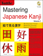 Mastering Japanese Kanji: (jlpt Level N5) the Innovative Visual Method for Learning Japanese Characters (Audio CD Included)