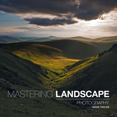 Mastering Landscape Photography - Taylor, David
