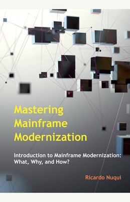 Mastering Mainframe Modernization - Nuqui, Ricardo