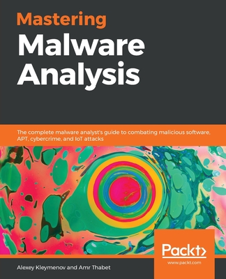 Mastering Malware Analysis - Kleymenov, Alexey, and Thabet, Amr