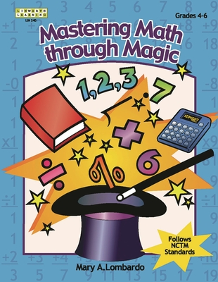 Mastering Math Through Magic, Grades 4-6 - Lombardo, Mary A
