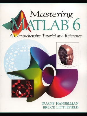 Mastering MATLAB 6 - Hanselman, Duane C, and Littlefield, Bruce C