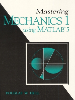 Mastering Mechanics I, Using MATLAB - Hull, Douglas W
