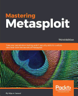 Mastering Metasploit,: Take your penetration testing and IT security skills to a whole new level with the secrets of Metasploit, 3rd Edition