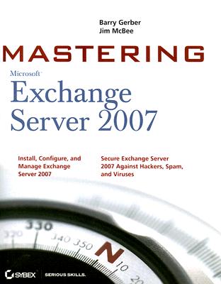 Mastering Microsoft Exchange Server 2007 - Gerber, Barry, and McBee, Jim