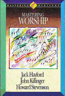 Mastering Ministry: Mastering Worship
