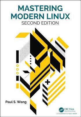 Mastering Modern Linux - Wang, Paul S.