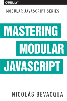 Mastering Modular JavaScript - Bevacqua, Nicolas