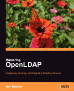 Mastering OpenLDAP: Configuring, Securing and Integrating Directory Services