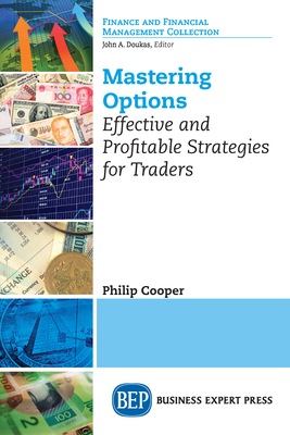 Mastering Options: Effective and Profitable Strategies for Traders - Cooper, Philip