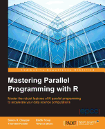 Mastering Parallel Programming with R: Master the robust features of R parallel programming to accelerate your data science computations