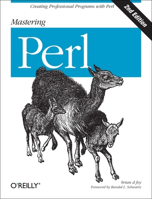Mastering Perl: Creating Professional Programs with Perl - Foy, Brian D