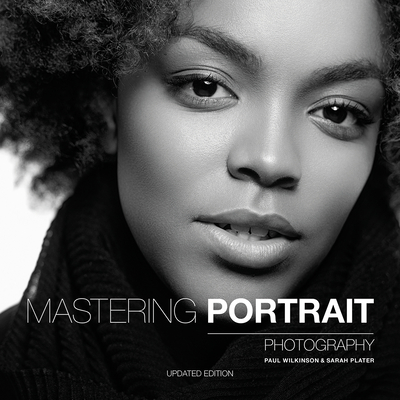 Mastering Portrait Photography - Wilkinson, Paul, and Plater, Sarah