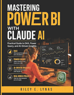Mastering Power BI with Claude AI: Practical Guide to DAX, Power Query, and AI-Driven Insights