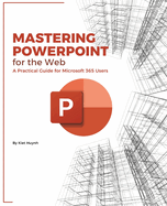 Mastering PowerPoint for the Web: A Practical Guide for Microsoft 365 Users