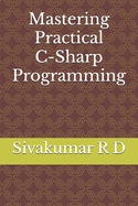 Mastering Practical C-Sharp Programming