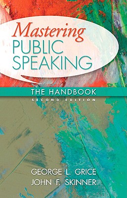 Mastering Public Speaking: The Handbook - Grice, George L, and Skinner, John F