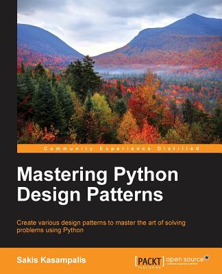 Mastering Python Design Patterns - Kasampalis, Sakis