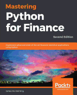 Mastering Python for Finance: Implement advanced state-of-the-art financial statistical applications using Python