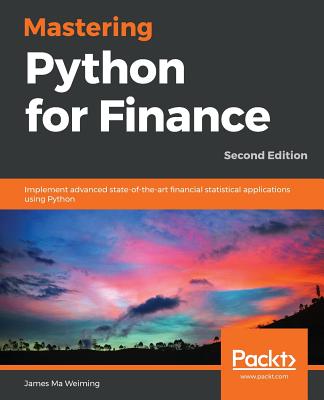 Mastering Python for Finance: Implement advanced state-of-the-art financial statistical applications using Python - 