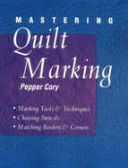 Mastering Quilt Marking: Marking Tools and Techniques, Choosing Stencils, Matching Borders and Corners
