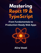 Mastering React 19 & TypeScript: From Fundamentals to Production-Ready Web Apps