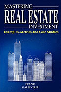 Mastering Real Estate Investment: Examples, Metrics and Case Studies