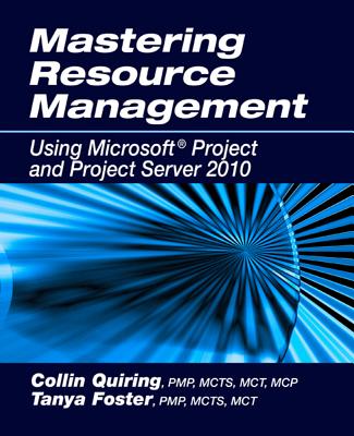Mastering Resource Management Using Microsoft(r) Project and Project Server 2010 - Quiring, Collin