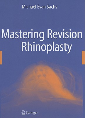 Mastering Revision Rhinoplasty - Sachs, Michael Evan